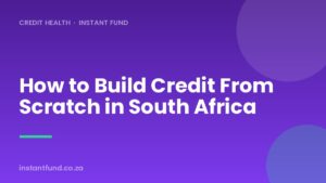 How to Build Credit From Scratch in South Africa