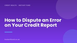 How to Dispute an Error on Your Credit Report (South Africa)
