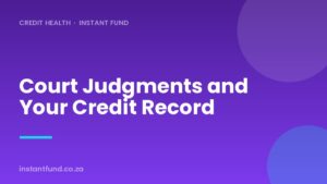 Court Judgments and Your Credit Record in South Africa