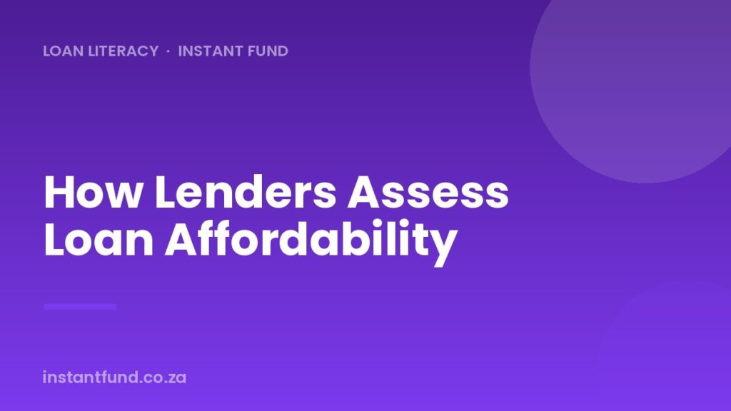 How Lenders Assess Loan Affordability in South Africa