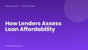 How Lenders Assess Loan Affordability in South Africa
