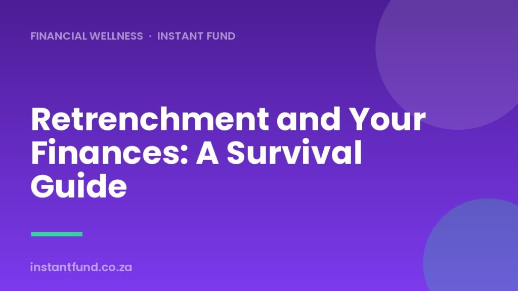 Retrenchment and Your Finances: A South African Survival Guide