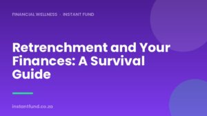 Retrenchment and Your Finances: A South African Survival Guide
