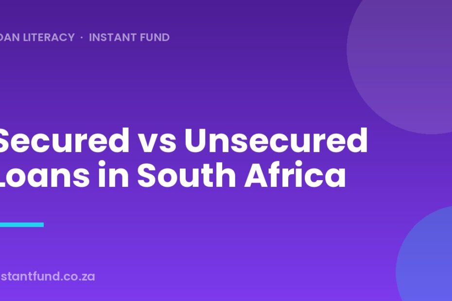 Secured vs Unsecured Loans in South Africa