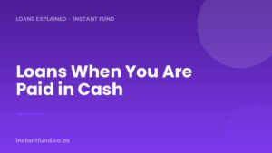 Loans When You Are Paid in Cash
