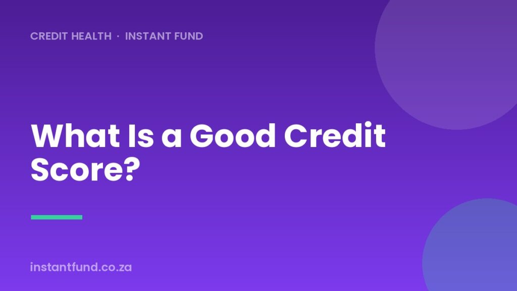 What Is a Good Credit Score in South Africa?