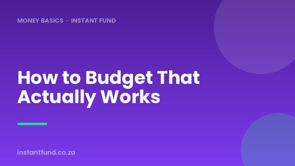 How to Budget That Actually Works: A Simple Guide for South Africa