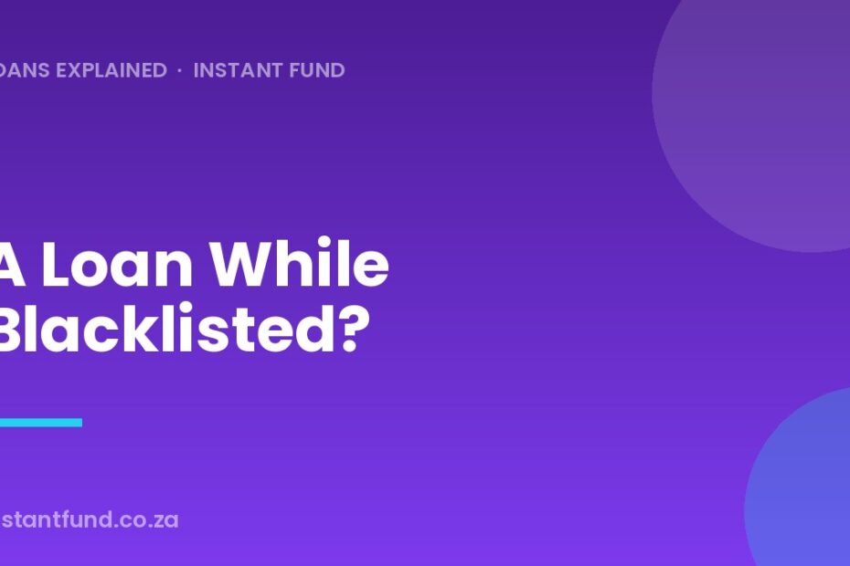A Loan While Blacklisted?