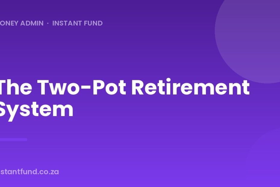 The Two-Pot Retirement System