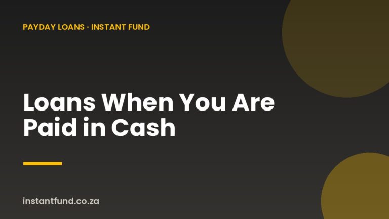 Loans for People Paid in Cash in South Africa