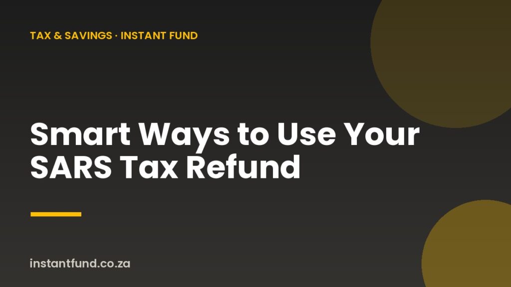 Smart Ways to Use Your SARS Tax Refund